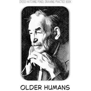 Jupiter, Rocky Cross Hatching Pencil Drawing Practice Book: Older Humans: A great gift for a pencil artist who wants to practice drawing older humans subject Jupiter, Rocky Cross Hatching Pencil Drawing Practice Book: Older Humans: A great gift for a pencil artist who wants to practice drawing older humans subject