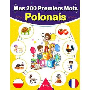 Mark, M. Polonais Mes 200 Premiers Mots: Mon premier imagier bilingue Polonais Français, 200 mots traduits du français vers le polonais de la vie quotidienne. Mark, M. Polonais Mes 200 Premiers Mots: Mon premier imagier bilingue Polonais Français, 200 mots traduits du français vers le polonais de la vie quotidienne.