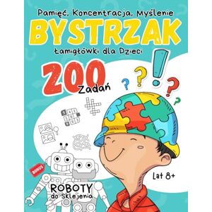 Umysł, Wydawnictwo Zdrowy Bystrzak Łamigłówki dla Dzieci Lat 8+: 200 Zadań Pamięć, Koncentracja, Kreatywne Myślenie, Logiczne Zagadki Labirynty, Krzyżówki, Kolorowanie, ... Liczenie, Ukryte Słowa i Wiele Innych... Umysł, Wydawnictwo Zdrowy Bystrzak Łamigłówki dla Dzieci Lat 8+: 200 Zadań Pamięć, Koncentracja, Kreatywne Myślenie, Logiczne Zagadki Labirynty, Krzyżówki, Kolorowanie, ... Liczenie, Ukryte Słowa i Wiele Innych...
