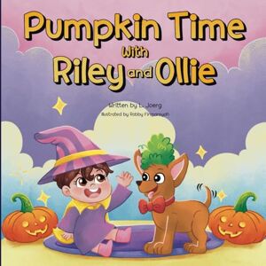 Joerg, L. Pumpkin Time with Riley and Ollie: A Rhyming Story for Babies & Toddlers Beginner Book for Ages 0-5 and Early Readers (The Riley and Ollie Series) Joerg, L. Pumpkin Time with Riley and Ollie: A Rhyming Story for Babies & Toddlers Beginner Book for Ages 0-5 and Early Readers (The Riley and Ollie Series)