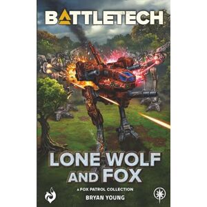 Young, Bryan BattleTech: Lone Wolf and Fox: (A Fox Patrol Collection): 123 Young, Bryan BattleTech: Lone Wolf and Fox: (A Fox Patrol Collection): 123