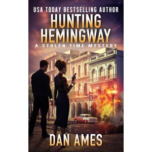 Ames, Dan Hunting Hemingway: 4 (The Stolen Time Mysteries) Ames, Dan Hunting Hemingway: 4 (The Stolen Time Mysteries)