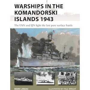 Mark Lardas Warships in the Komandorski Islands 1943: The USN and IJN fight the last pure surface battle: 333 (New Vanguard) Mark Lardas Warships in the Komandorski Islands 1943: The USN and IJN fight the last pure surface battle: 333 (New Vanguard)