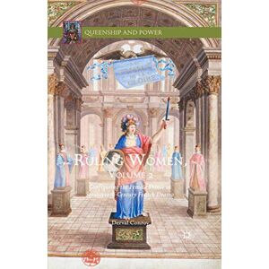 Conroy, Derval Ruling Women, Volume 2: Configuring the Female Prince in Seventeenth-Century French Drama (Queenship and Power) Conroy, Derval Ruling Women, Volume 2: Configuring the Female Prince in Seventeenth-Century French Drama (Queenship and Power)