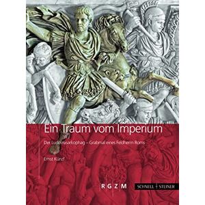 Kunzl, Ernst Ein Traum Vom Imperium: Der Ludovisisarkophag Grabmal Eines Feldherrn ROMs Kunzl, Ernst Ein Traum Vom Imperium: Der Ludovisisarkophag Grabmal Eines Feldherrn ROMs