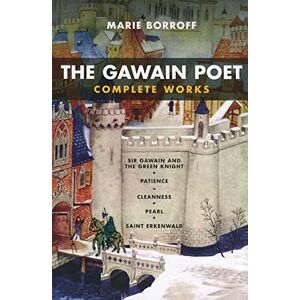 Borroff, Marie The Gawain Poet – Complete Works – Sir Gawain and the Green Knight, Patience, Cleanness, Pearl, Saint Erkenwald Borroff, Marie The Gawain Poet – Complete Works – Sir Gawain and the Green Knight, Patience, Cleanness, Pearl, Saint Erkenwald