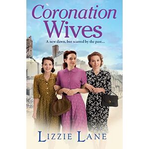 Lane, Lizzie Coronation Wives: A heartbreaking historical saga from Lizzie Lane (Wives and Lovers, 2) Lane, Lizzie Coronation Wives: A heartbreaking historical saga from Lizzie Lane (Wives and Lovers, 2)