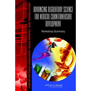 National Academies Press Advancing Regulatory Science for Medical Countermeasure Development: Workshop Summary National Academies Press Advancing Regulatory Science for Medical Countermeasure Development: Workshop Summary