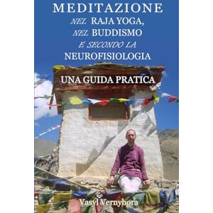 Vernyhora, Vasyl Meditazione nel raja yoga, nel buddismo e secondo la neurofisiologia: Una guida pratica Vernyhora, Vasyl Meditazione nel raja yoga, nel buddismo e secondo la neurofisiologia: Una guida pratica