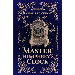 Dickens, Charles Master Humphrey's Clock: : by Charles Dickens : with Original Illustrations Annotated Vintage Classics Edition Dickens, Charles Master Humphrey's Clock: : by Charles Dickens : with Original Illustrations Annotated Vintage Classics Edition