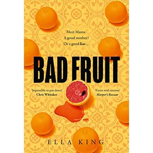 King, Ella Bad Fruit: An astonishing, gripping new crime thriller debut novel from a hot literary fiction voice of 2023 King, Ella Bad Fruit: An astonishing, gripping new crime thriller debut novel from a hot literary fiction voice of 2023