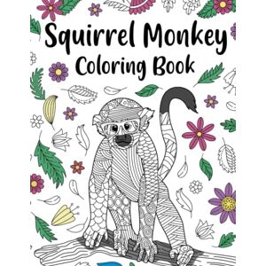 Publishing, PaperLand Squirrel Monkey Coloring Book: An Adult Coloring Books for Monkeys Lovers, Squirrel Monkey Zentangle Patterns for Stress Relief and Relaxation Freestyle Drawing Pages Publishing, PaperLand Squirrel Monkey Coloring Book: An Adult Coloring Books for Monkeys Lovers, Squirrel Monkey Zentangle Patterns for Stress Relief and Relaxation Freestyle Drawing Pages