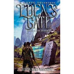 Brody, Edward Eden's Gate: The Reborn: A LitRPG Adventure: Volume 1 Brody, Edward Eden's Gate: The Reborn: A LitRPG Adventure: Volume 1