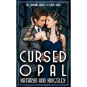 Kingsley, Kathryn Ann Cursed Opal (The Cardinal Winds) Kingsley, Kathryn Ann Cursed Opal (The Cardinal Winds)