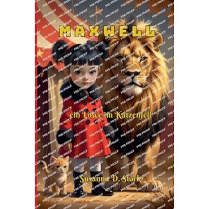 Stark, Susanna D Maxwell, ein Löwe im Katzenfell Stark, Susanna D Maxwell, ein Löwe im Katzenfell