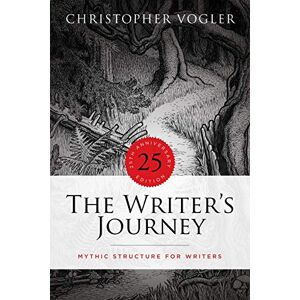 Christopher Vogler The Writer's Journey: Mythic Structure for Writers. 25th Anniversary Edition Christopher Vogler The Writer's Journey: Mythic Structure for Writers. 25th Anniversary Edition