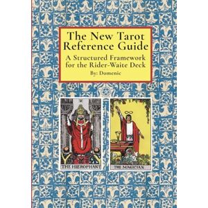 S, Domenic C The New Tarot Reference Guide: A Structured Framework for the Rider-Waite Deck S, Domenic C The New Tarot Reference Guide: A Structured Framework for the Rider-Waite Deck