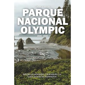 Wilder, Steve GUÍA DE VIAJE DEL PARQUE NACIONAL OLYMPIC 2025 – 2026: Explora las montañas, los bosques y la costa salvajes de Washington Wilder, Steve GUÍA DE VIAJE DEL PARQUE NACIONAL OLYMPIC 2025 – 2026: Explora las montañas, los bosques y la costa salvajes de Washington