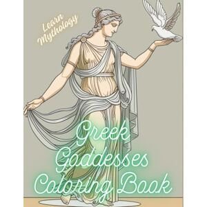 Müller, Mia Greek Goddesses Coloring Book: Learn Mythology Müller, Mia Greek Goddesses Coloring Book: Learn Mythology