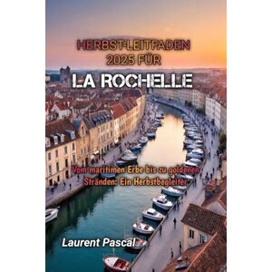 Pascal, Laurent HERBST-LEITFADEN 2025 FÜR LA ROCHELLE Pascal, Laurent HERBST-LEITFADEN 2025 FÜR LA ROCHELLE