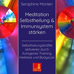 Monien, Seraphine Meditation Selbstheilung & Immunsystem stärken Selbstheilungskräfte aktivieren durch Autogenes Training, Heilmeditation Selbstheilung CD Monien, Seraphine Meditation Selbstheilung & Immunsystem stärken Selbstheilungskräfte aktivieren durch Autogenes Training, Heilmeditation Selbstheilung CD