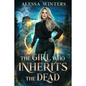 Winters, Alessa The Girl Who Inherits the Dead (The Magic of the Living and the Dead) Winters, Alessa The Girl Who Inherits the Dead (The Magic of the Living and the Dead)