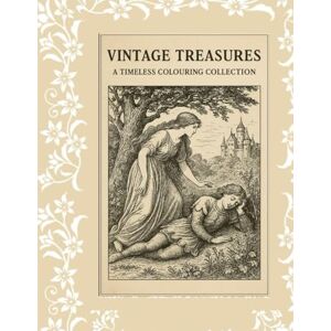 Hutchinson, Tracey N Vintage Treasures: A timeless colouring collection (Every Shade of you) Hutchinson, Tracey N Vintage Treasures: A timeless colouring collection (Every Shade of you)