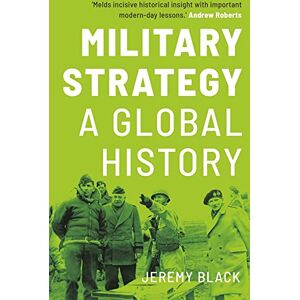 Jeremy Black Military Strategy: A Global History Jeremy Black Military Strategy: A Global History