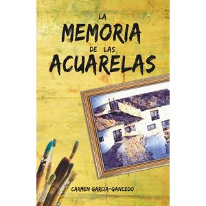 García-Gancedo, Sra. Carmen La memoria de las acuarelas García-Gancedo, Sra. Carmen La memoria de las acuarelas