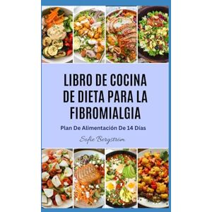 Bergström, Sofie LIBRO DE COCINA DE DIETA PARA LA FIBROMIALGIA: Recetas sencillas y antiinflamatorias para aliviar el dolor crónico, reducir la fatiga y favorecer el bienestar diario. Bergström, Sofie LIBRO DE COCINA DE DIETA PARA LA FIBROMIALGIA: Recetas sencillas y antiinflamatorias para aliviar el dolor crónico, reducir la fatiga y favorecer el bienestar diario.