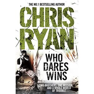 Ryan, Chris Who Dares Wins: a full-blooded, explosive military thriller from the multi-bestselling Chris Ryan Ryan, Chris Who Dares Wins: a full-blooded, explosive military thriller from the multi-bestselling Chris Ryan