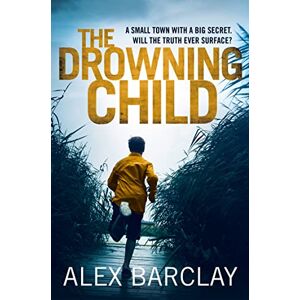 Barclay, Alex THE DROWNING CHILD Barclay, Alex THE DROWNING CHILD