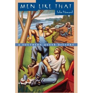 Howard, John Men Like That: A Southern Queer History (Emersion: Emergent Village resources for communities of faith) Howard, John Men Like That: A Southern Queer History (Emersion: Emergent Village resources for communities of faith)
