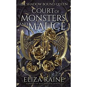 Raine, Eliza Court of Monsters and Malice: A Brides of Mist and Fae Novel: 1 (The Shadow Bound Queen) Raine, Eliza Court of Monsters and Malice: A Brides of Mist and Fae Novel: 1 (The Shadow Bound Queen)
