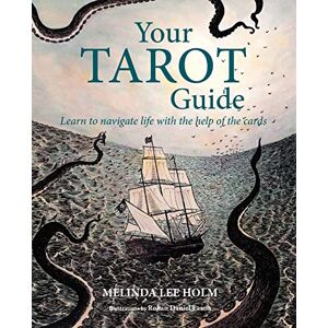 Lee Your Tarot Guide: Learn to navigate life with the help of the cards Lee Your Tarot Guide: Learn to navigate life with the help of the cards