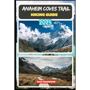 HALEWOOD, ELLIS Anaheim Coves Trail Hiking Guide 2025: 38 (TrailWise: The 2025 Hiking Series) HALEWOOD, ELLIS Anaheim Coves Trail Hiking Guide 2025: 38 (TrailWise: The 2025 Hiking Series)