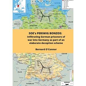 O'Connor, Bernard SOE's PERIWIG BONZOS: Infiltrating anti-Nazi Germans into Germany as part of an elaborate deception scheme O'Connor, Bernard SOE's PERIWIG BONZOS: Infiltrating anti-Nazi Germans into Germany as part of an elaborate deception scheme
