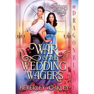 Oakley War of the Wedding Wagers: Regency Historical Romance (Matchmaking Mischief Makers) Oakley War of the Wedding Wagers: Regency Historical Romance (Matchmaking Mischief Makers)