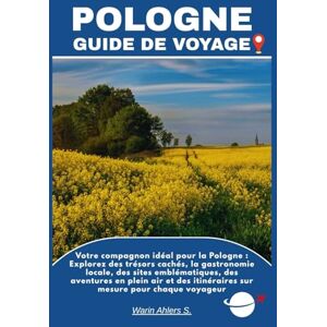 Ahlers, Warin S. POLOGNE GUIDE DE VOYAGE: Votre compagnon idéal pour la Pologne : Explorez des trésors cachés, la gastronomie locale, des sites emblématiques, des ... itinéraires sur mesure pour chaque voyageur Ahlers, Warin S. POLOGNE GUIDE DE VOYAGE: Votre compagnon idéal pour la Pologne : Explorez des trésors cachés, la gastronomie locale, des sites emblématiques, des ... itinéraires sur mesure pour chaque voyageur