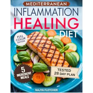 Fletcher, Najya Super Easy Mediterranean Inflammation Healing Diet Cookbook: 5-Ingredient Meals for Busy Women with 28-Day Plan to Help Reduce Bloating, Boost Energy & Feel Better-This Time It's Different Fletcher, Najya Super Easy Mediterranean Inflammation Healing Diet Cookbook: 5-Ingredient Meals for Busy Women with 28-Day Plan to Help Reduce Bloating, Boost Energy & Feel Better-This Time It's Different