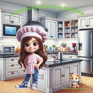 Larsen, Caleb Linford La Aventura De Zara En La Repostería (Zara's Adventures) Larsen, Caleb Linford La Aventura De Zara En La Repostería (Zara's Adventures)