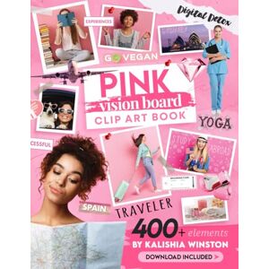 Winston, Kalishia Pink Vision Board Clip Art Book: Design Your Dream Life with 400+ Powerful Images, Words, Phrases & More Inspirational Pictures For Teens & Adults (Vision Board Supplies) Winston, Kalishia Pink Vision Board Clip Art Book: Design Your Dream Life with 400+ Powerful Images, Words, Phrases & More Inspirational Pictures For Teens & Adults (Vision Board Supplies)