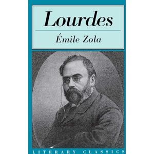 Zola, Emile Lourdes (Literary Classics) Zola, Emile Lourdes (Literary Classics)