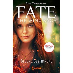 Corrigan, Ava Fate The Winx Saga (Band 1) Blooms Bestimmung: Das Buch zum Serienhit auf Netflix Corrigan, Ava Fate The Winx Saga (Band 1) Blooms Bestimmung: Das Buch zum Serienhit auf Netflix