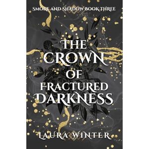 Winter, Laura The Crown of Fractured Darkness (Smoke and Shadow) Winter, Laura The Crown of Fractured Darkness (Smoke and Shadow)