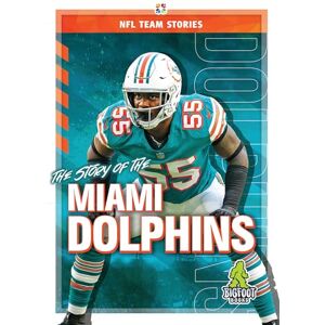 Jim Gigliotti The Story of the Miami Dolphins (NFL Team Stories) Jim Gigliotti The Story of the Miami Dolphins (NFL Team Stories)