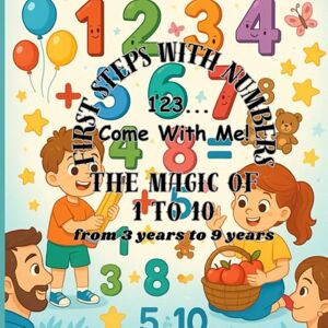 Anghel, Flavius Aurel The Magic of 1 to 10: 123... Come With Me! The Ultimate Counting Book for Kids — Learn to Write Numbers, Add and Subtract with Fun Characters, ... Hands-On Activities That Make Math a Delight! Anghel, Flavius Aurel The Magic of 1 to 10: 123... Come With Me! The Ultimate Counting Book for Kids — Learn to Write Numbers, Add and Subtract with Fun Characters, ... Hands-On Activities That Make Math a Delight!