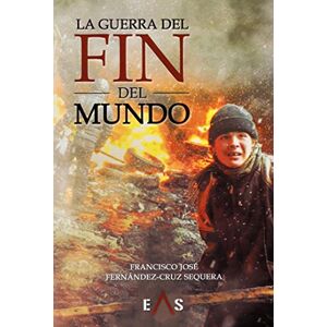 Fernández-Cruz Sequera, Francisco José La guerra del fin del Mundo Fernández-Cruz Sequera, Francisco José La guerra del fin del Mundo