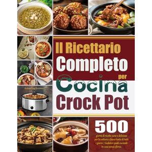 Dnchman, Ermstrong Il Ricettario Completo per Crock Pot: 500 giorni di ricette sane e deliziose per la cottura a fuoco lento di tutti i giorni Godetevi pasti cucinati in casa senza sforzo. Dnchman, Ermstrong Il Ricettario Completo per Crock Pot: 500 giorni di ricette sane e deliziose per la cottura a fuoco lento di tutti i giorni Godetevi pasti cucinati in casa senza sforzo.