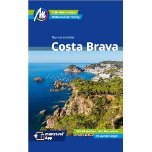 Schröder, Thomas Costa Brava Reiseführer Michael Müller Verlag: Individuell reisen mit vielen praktischen Tipps. Inkl. Freischaltcode zur ausführlichen App mmtravel.com Schröder, Thomas Costa Brava Reiseführer Michael Müller Verlag: Individuell reisen mit vielen praktischen Tipps. Inkl. Freischaltcode zur ausführlichen App mmtravel.com